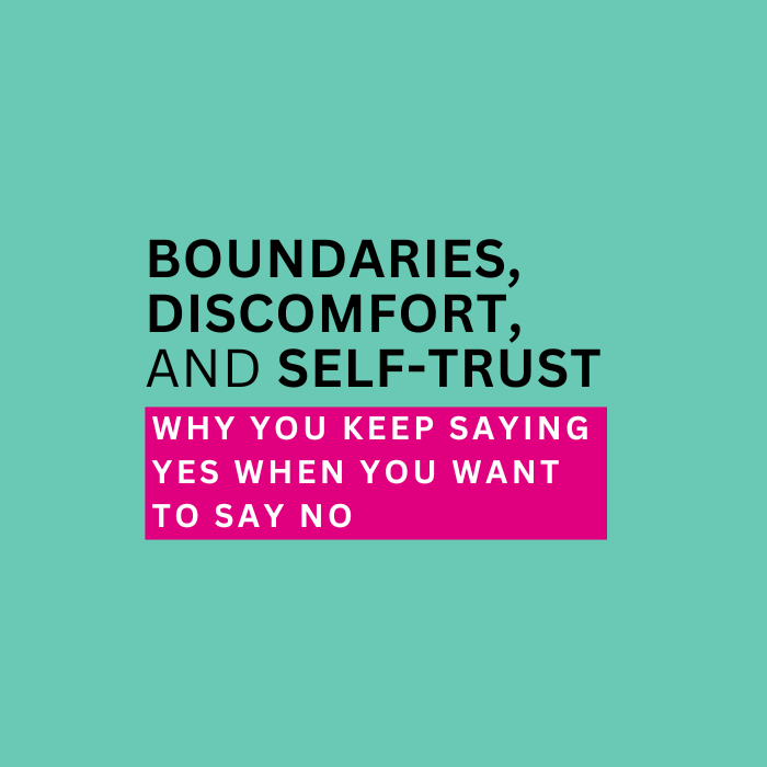 Boundaries, Discomfort, and Self-Trust: Why You Keep Saying Yes When You Want To Say No | Amy Schield Coaching